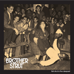 Brother Strut - First Strut is The Deepest