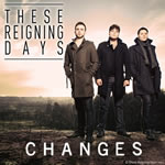 THESE REIGNING DAYS - 'CHANGES' SINGLE PRESS RELEASE